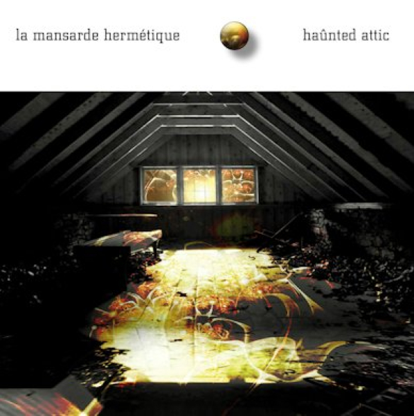 La Mansarde Hermetique (Michael Brückner + Mathias Brüssel) - Haunted Attic